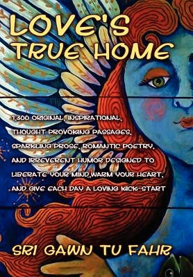 Love's True Home by Sri Gawn Tu Fahr