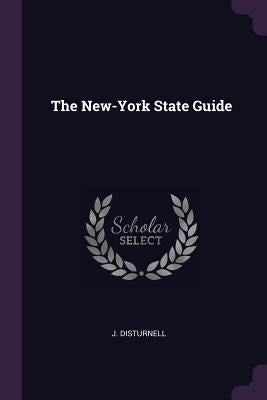 The New-York State Guide by Disturnell, J.