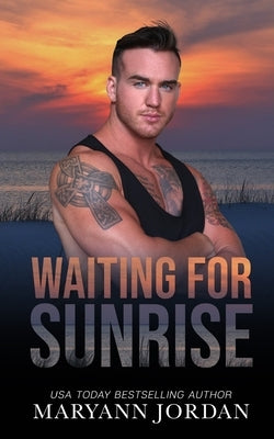 Waiting for Sunrise: Baytown Boys Series by Jordan, Maryann