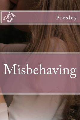 Misbehaving by Presley