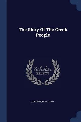 The Story Of The Greek People by Tappan, Eva March