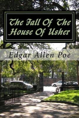 The Fall Of The House Of Usher by Poe, Edgar Allen