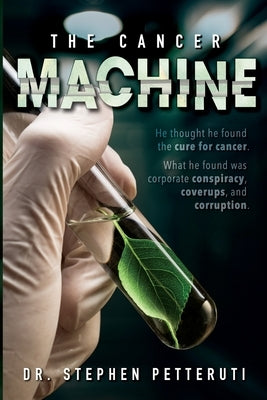 The Cancer Machine by Petteruti, Stephen