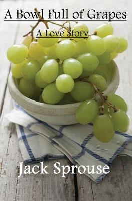 A Bowl Full of Grapes by Sprouse, Jack