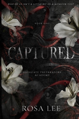 Captured: A Dark Forced Proximity Academy Romance by Lee, Rosa