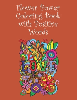 Flower Power Colouring Book with Positive Words: 15 Images - 8.5" x 11" by Books, Ramped Up Colouring