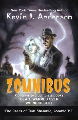 Dan Shamble, Zombie P.I. ZOMNIBUS: Contains the complete books DEATH WARMED OVER and WORKING STIFF by Anderson, Kevin J.