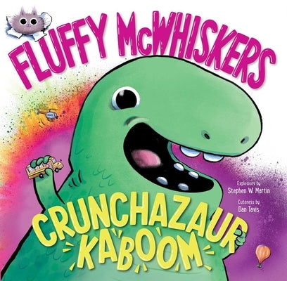 Fluffy McWhiskers Crunchazaur Kaboom by Martin, Stephen W.