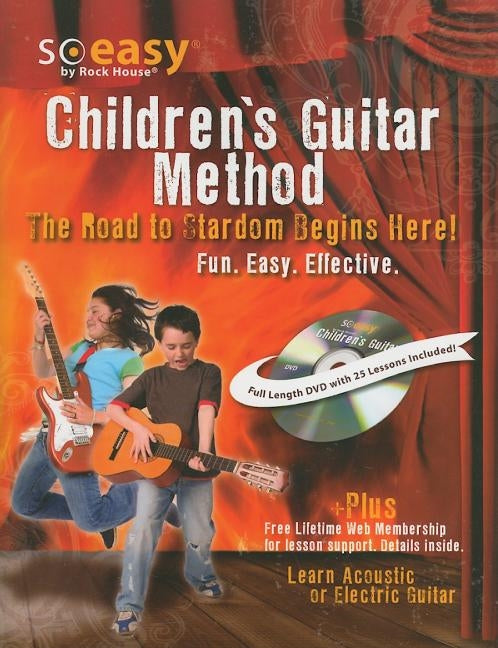 Rock House Children's Guitar Method: The Road to Stardom Begins Here! So Easy Series [With Full Length DVD with 25 Lessons Included.] by McCarthy, John