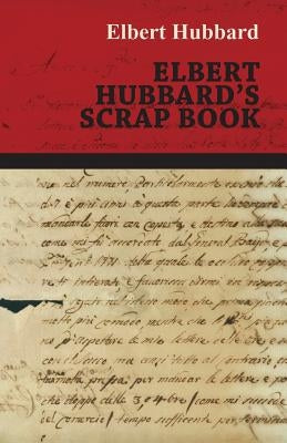 Elbert Hubbard's Scrap Book by Hesperides