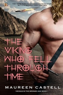 The Viking Who Fell Through Time: Sexy Vikings and Time Travel by Castell, Maureen