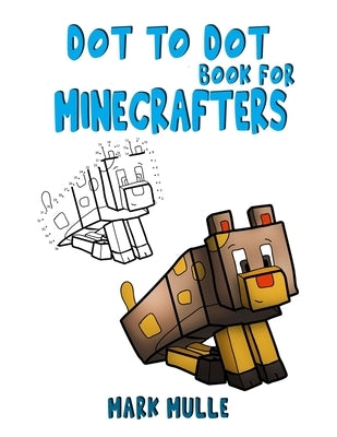 Dot to Dot Book for Minecrafters by Mulle, Mark