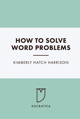 How To Solve Word Problems by Harrison, Kimberly Hatch