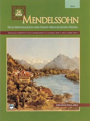 Mendelssohn -- 24 Songs: High Voice by Mendelssohn, Felix