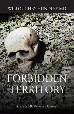 Forbidden Territory: Dr. Hardy ME Mysteries - Episode 4 by Hundley, Willoughby