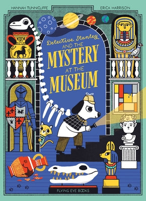 Detective Stanley and the Mystery at the Museum (Library Edition) by Tuncliffe, Hannah