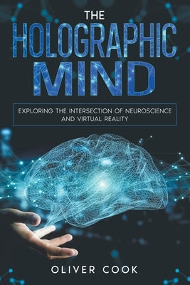 The Holographic Mind by Cook, Oliver