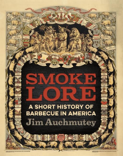 Smokelore: A Short History of Barbecue in America by Auchmutey, Jim