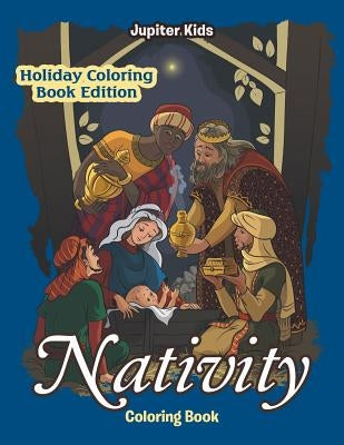 Nativity Coloring Book: Holiday Coloring Book Edition by Jupiter Kids