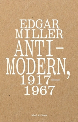 Edgar Miller: Anti-Modern, 1917-1967 by Sullivan, Marin R.