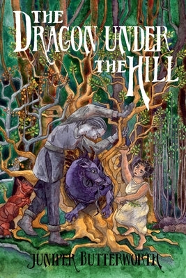 The Dragon Under the Hill by Butterworth, Juniper