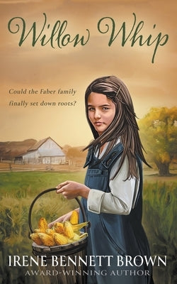 Willow Whip: A YA Western Novel by Brown, Irene Bennett