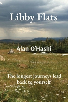 Libby Flats: The longest journeys lead back to yourself by O'Hashi, Alan