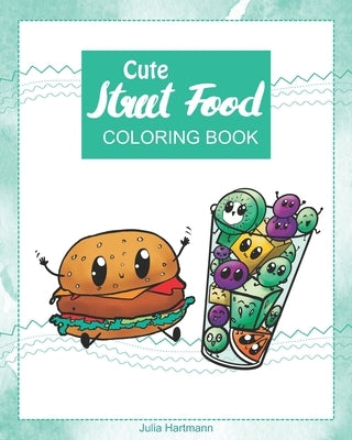 Cute Street Food: Coloring Book by Hartmann, Julia