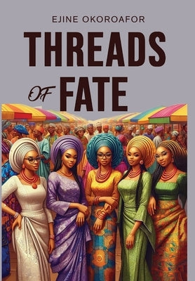 Threads of Fate by Okoroafor, Ejine