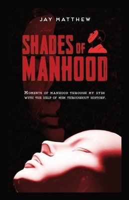 Shades of Manhood by Matthew, Jay