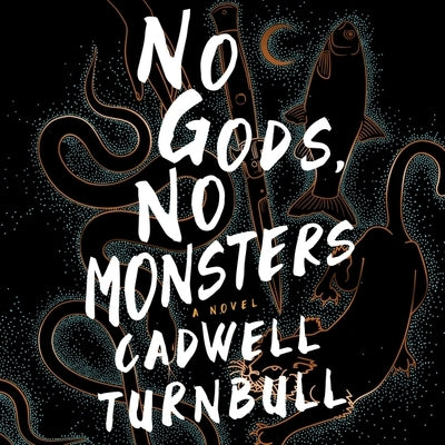 No Gods, No Monsters by Turnbull, Cadwell