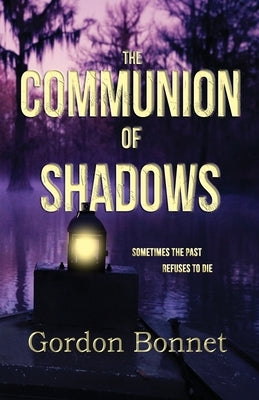 The Communion of Shadows by Bonnet, Gordon