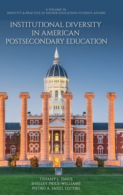 Institutional Diversity in American Postsecondary Education by Davis, Tiffany J.