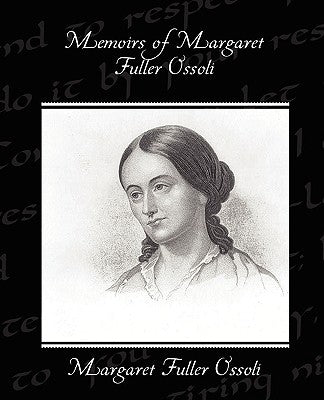 Memoirs of Margaret Fuller Ossoli by Ossoli, Margaret Fuller