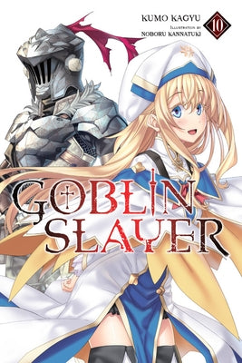 Goblin Slayer, Vol. 10 (Light Novel) by Kagyu, Kumo