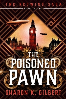 The Poisoned Pawn: Book 8 of The Redwing Saga by Gilbert, Sharon K.