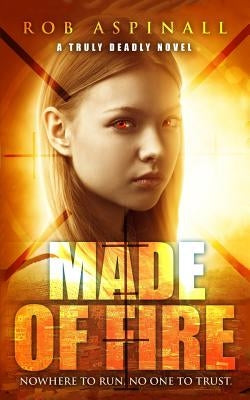 Made of Fire: (truly Deadly Book 4: Spy and Assassin Action Thriller Series) by Aspinall, Rob