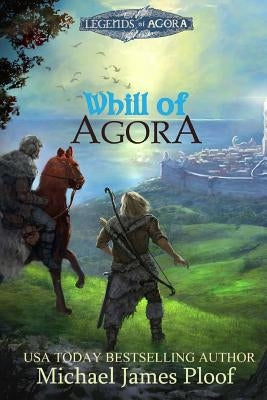 Whill of Agora 2nd edition: Legends of Agora by Ploof, Michael James