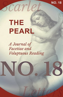 The Pearl - A Journal of Facetiae and Voluptuous Reading - No. 18 by Various