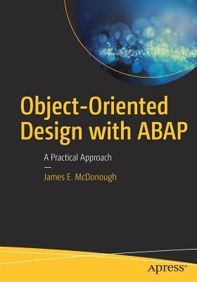 Object-Oriented Design with ABAP: A Practical Approach by McDonough, James E.