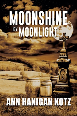 Moonshine by Moonlight by Hanigan Kotz, Ann