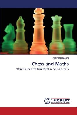 Chess and Maths by Utzhanova Assiya