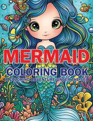 Mermaid Coloring Book: A Coloring Adventure Under the Sea by Dreamweaver, Emma