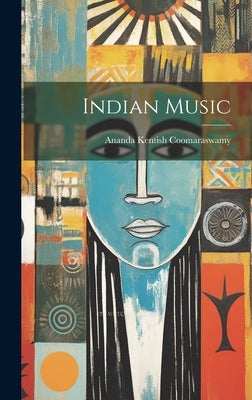 Indian Music by Coomaraswamy, Ananda Kentish