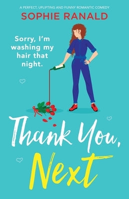 Thank You, Next: A perfect, uplifting and funny romantic comedy by Ranald, Sophie