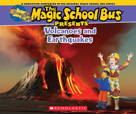 The Magic School Bus Presents: Volcanoes & Earthquakes: A Nonfiction Companion to the Original Magic School Bus Series by Jackson, Tom