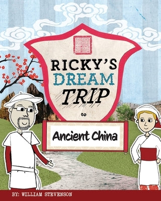 Ricky's Dream Trip to Ancient China by Stevenson, William