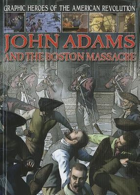 John Adams and the Boston Massacre by Jeffrey, Gary