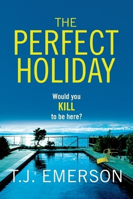 The Perfect Holiday by Emerson, T. J.