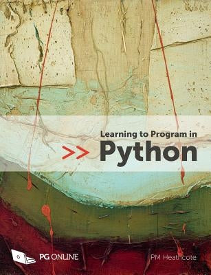 Learning to Program in Python by Heathcote, P. M.